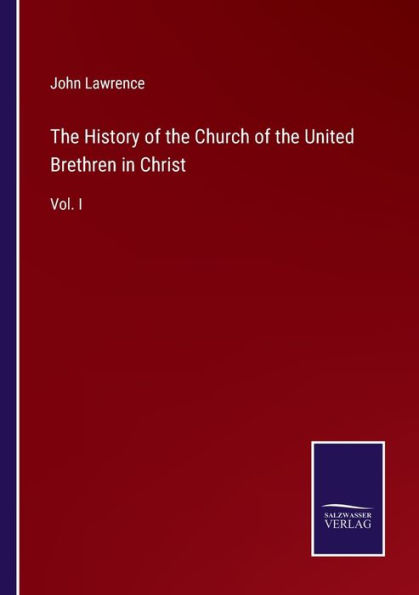 the History of Church United Brethren Christ: Vol. I