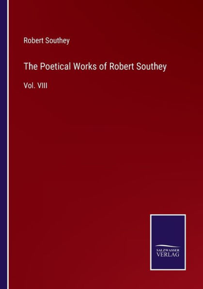 The Poetical Works of Robert Southey: Vol. VIII