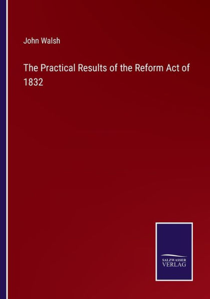 the Practical Results of Reform Act 1832