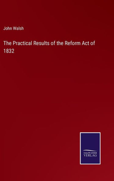 The Practical Results of the Reform Act of 1832