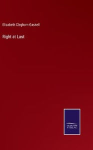 Title: Right at Last, Author: Elizabeth Gaskell