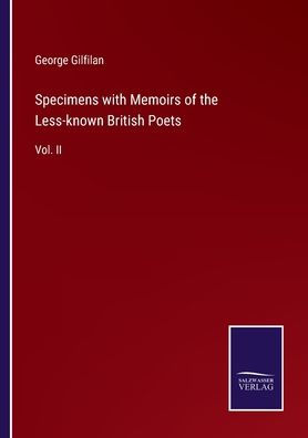 Specimens with Memoirs of the Less-known British Poets: Vol. II