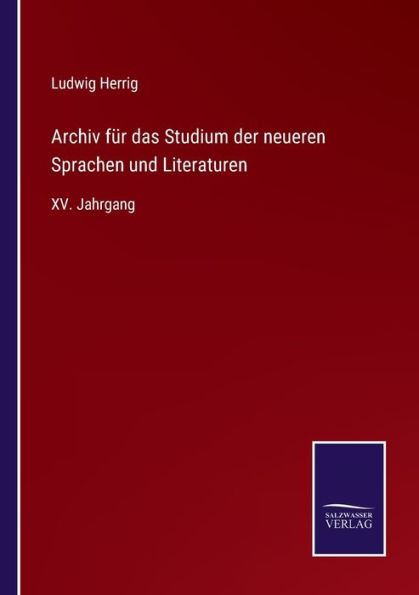 Archiv für das Studium der neueren Sprachen und Literaturen: XV. Jahrgang