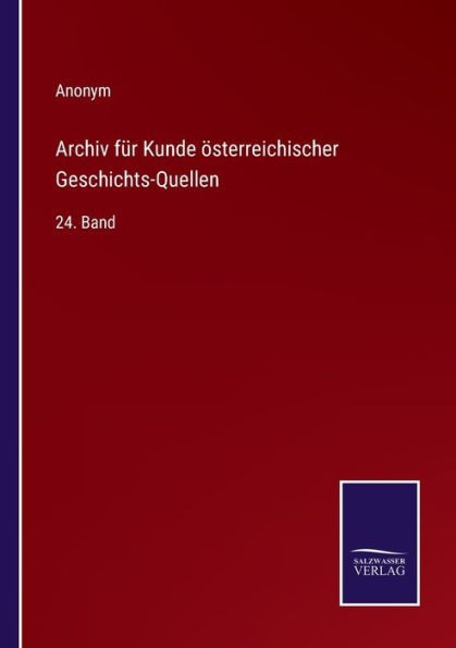 Archiv für Kunde österreichischer Geschichts-Quellen: 24. Band