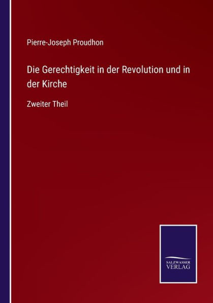 Die Gerechtigkeit der Revolution und Kirche: Zweiter Theil