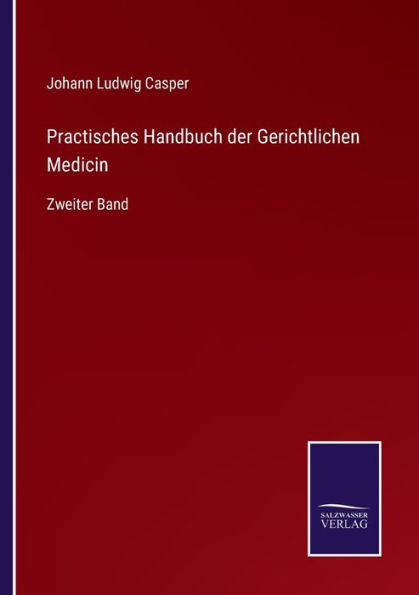 Practisches Handbuch der Gerichtlichen Medicin: Zweiter Band