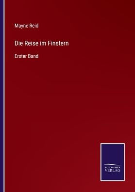 Die Reise im Finstern: Erster Band