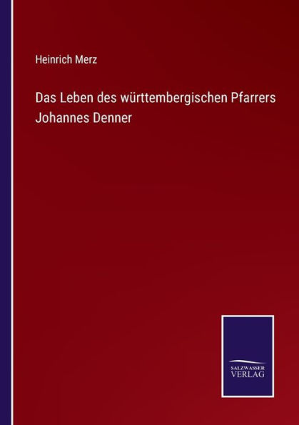 Das Leben des württembergischen Pfarrers Johannes Denner