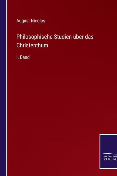 Philosophische Studien über das Christenthum: I. Band