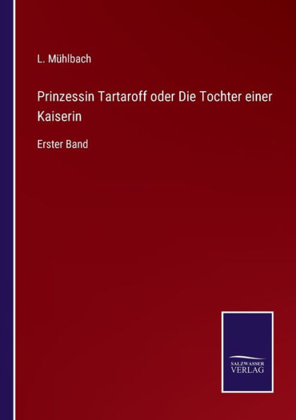 Prinzessin Tartaroff oder Die Tochter einer Kaiserin: Erster Band