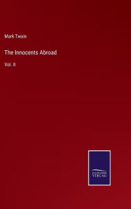 Title: The Innocents Abroad: Vol. II, Author: Mark Twain