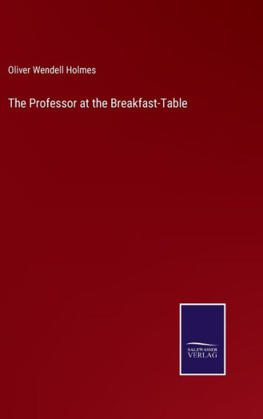 The Professor at the Breakfast-Table