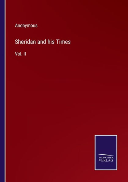 Sheridan and his Times: Vol. II