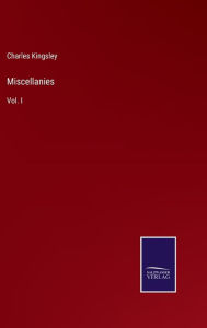 Title: Miscellanies: Vol. I, Author: Charles Kingsley