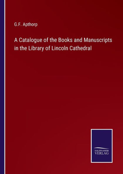 A Catalogue of the Books and Manuscripts Library Lincoln Cathedral