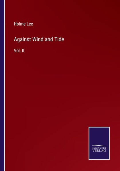 Against Wind and Tide: Vol. II