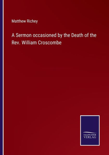 A Sermon occasioned by the Death of Rev. William Croscombe