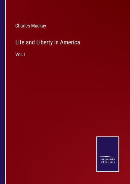 Life and Liberty America: Vol. I