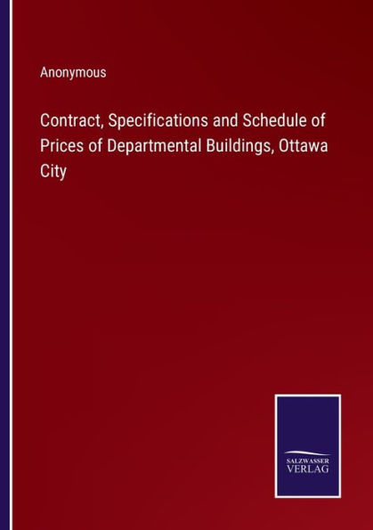 Contract, Specifications and Schedule of Prices Departmental Buildings, Ottawa City