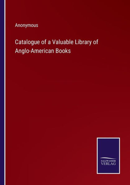 Catalogue of a Valuable Library Anglo-American Books