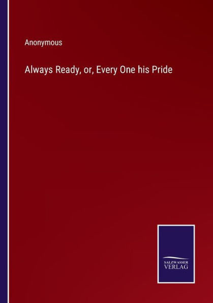 Always Ready, or, Every One his Pride