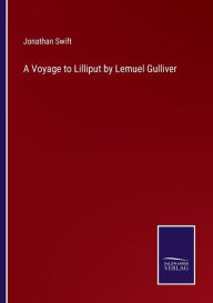 Title: A Voyage to Lilliput by Lemuel Gulliver, Author: Jonathan Swift