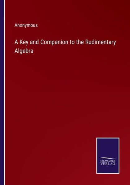 A Key and Companion to the Rudimentary Algebra