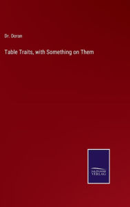 Title: Table Traits, with Something on Them, Author: Dr. Doran