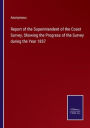 Report of the Superintendent of the Coast Survey, Showing the Progress of the Survey during the Year 1857