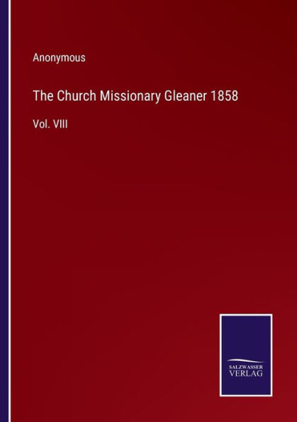 The Church Missionary Gleaner 1858: Vol. VIII