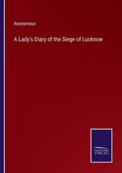 A Lady's Diary of the Siege Lucknow