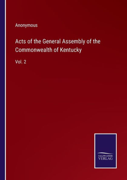 Acts of the General Assembly Commonwealth Kentucky: Vol. 2