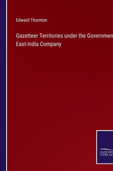Gazetteer Territories under the Government East-India Company