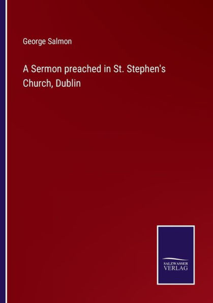 A Sermon preached St. Stephen's Church, Dublin