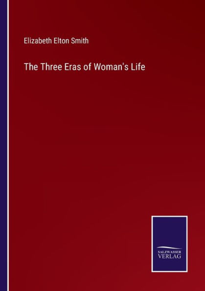 The Three Eras of Woman's Life