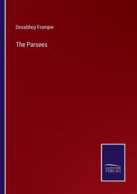 Title: The Parsees, Author: Dosabhoy Framjee