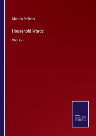 Title: Household Words: Vol. XVII, Author: Charles Dickens