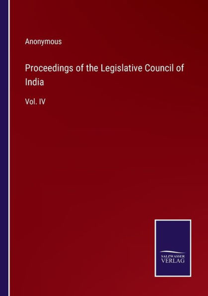 Proceedings of the Legislative Council India: Vol. IV