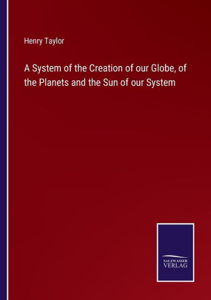 A System of the Creation our Globe, Planets and Sun