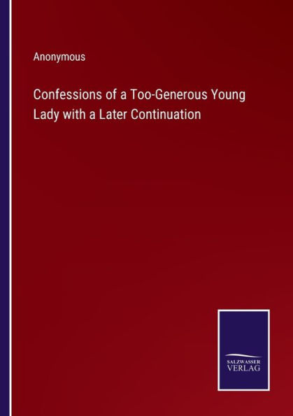 Confessions of a Too-Generous Young Lady with Later Continuation