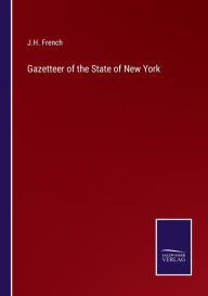 Title: Gazetteer of the State of New York, Author: J.H. French
