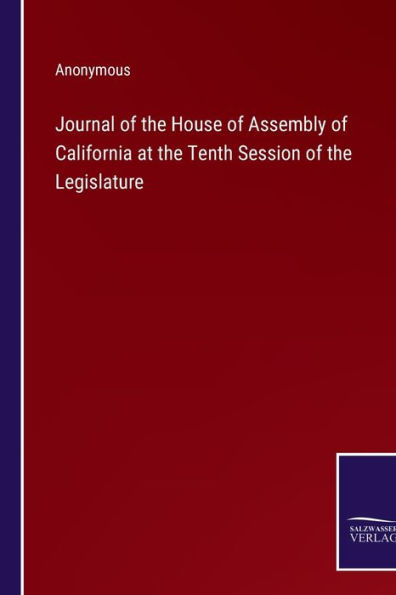 Journal of the House of Assembly of California at the Tenth Session of the Legislature