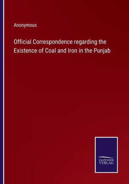 Official Correspondence regarding the Existence of Coal and Iron in the Punjab