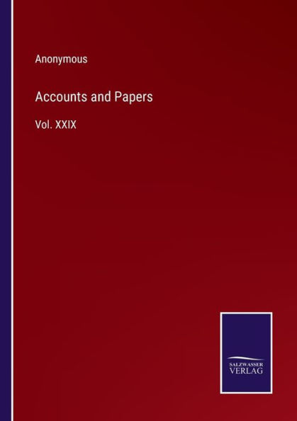 Accounts and Papers: Vol. XXIX