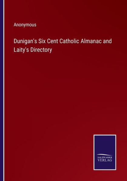 Dunigan's Six Cent Catholic Almanac and Laity's Directory