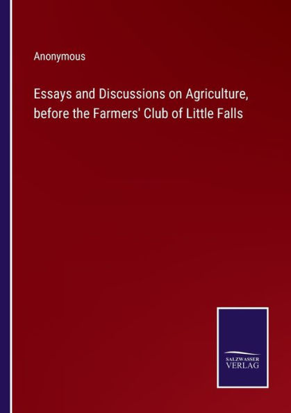 Essays and Discussions on Agriculture, before the Farmers' Club of Little Falls