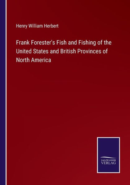 Frank Forester's Fish and Fishing of the United States British Provinces North America