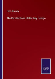 Title: The Recollections of Geoffrey Hamlyn, Author: Henry Kingsley