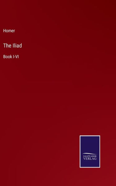 The Iliad: Book I-VI