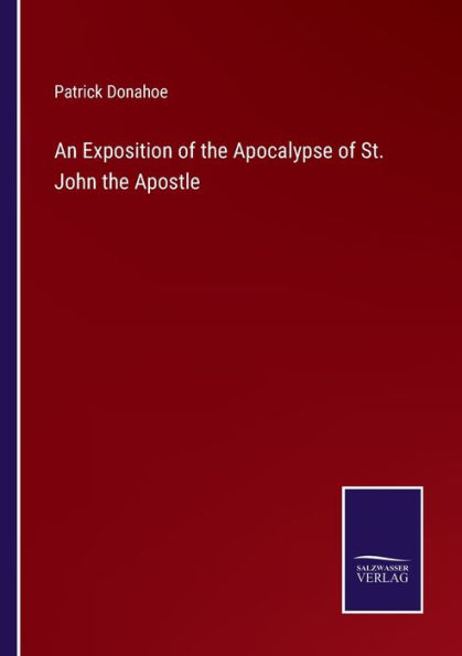 An Exposition of the Apocalypse St. John Apostle